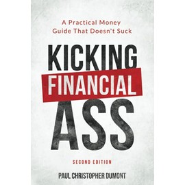 Kicking Financial Ass: A Practical Money Guide That Doesn't Suck