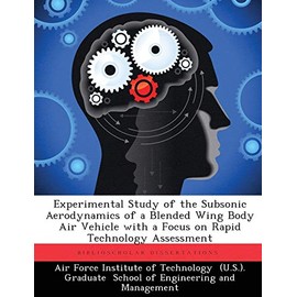 Experimental Study of the Subsonic Aerodynamics of a Blended Wing Body Air Vehicle with a Focus on Rapid Technology Assessment