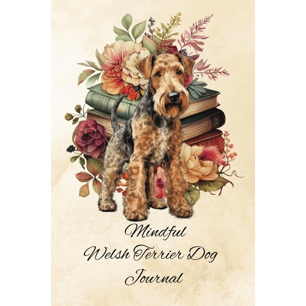 Mindful Welsh Terrier Dog Journal: With our family dog as
