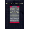 The Executive in Action: Three Drucker Management Books on What