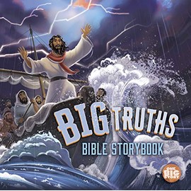 Big Truths Bible Storybook (One Big Story)