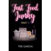 Fast Food Junky: Part 1