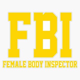HOF Trading FBI Female Body Inspector Vinyl Sticker Waterproof Decal Laptop Wall Window Bumper Sticker 5"