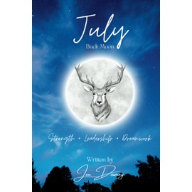 July Buck Moon: Strength • Leadership • Dreamwork