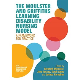 The Moulster and Griffiths Learning Disability Nursing Model: A Framework for Practice