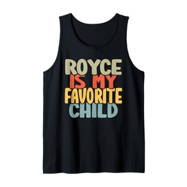 Royce Is My Favorite Child Funny Shirt From Royce To Parents Tank Top