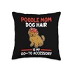 poodle mom dog hair is my go-to eccessory poodle Throw