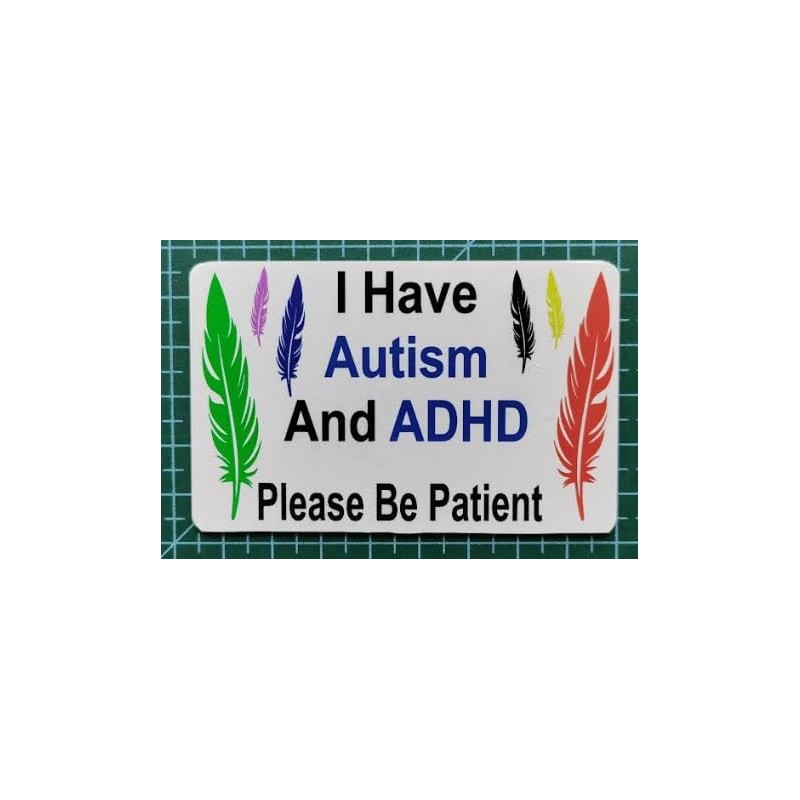 I Have Autism And ADHD Please Be Patient I. D.