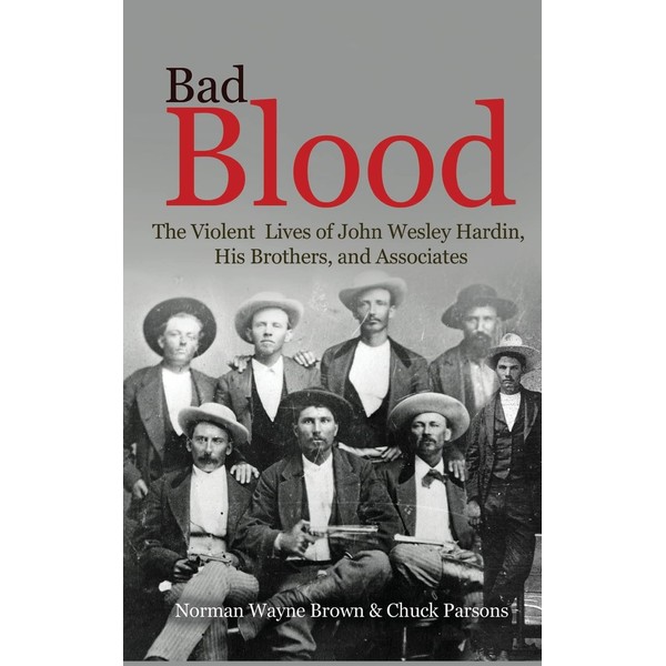 Bad Blood: The Violent Lives of John Wesley Hardin, His