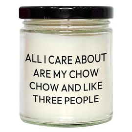 Chow Chow Dog Lovers Gift, 9oz Vanilla Soy Candle, Christmas Unique Gifts from Friends, for Chow Chow Dog Enthusiasts, Funny Quote 'All I Care About are My Chow Chow and Like Three People'