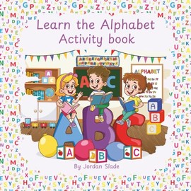 Learn the Alphabet Activity Book for Kids Ages 3–6: A to Z Letter Tracing, Colouring, Matching and More Fun Learning Activities for Nursery and Reception!