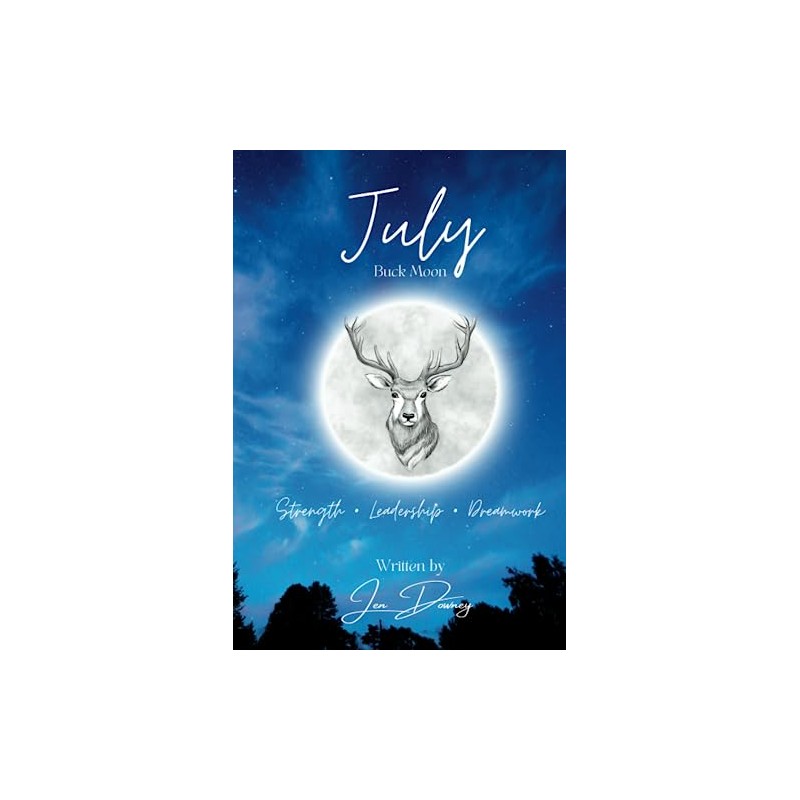 July Buck Moon: Strength • Leadership • Dreamwork