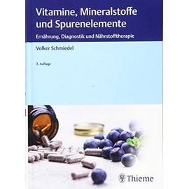 Vitamine, Mineralstoffe und Spurenelemente: Ernährung, Diagnostik und Nährstofftherapie