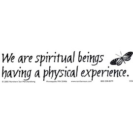 We are spiritual beings having a physical experience – Spiritual Magnetic Bumper Sticker / Decal Magnet (11.5" X 3")