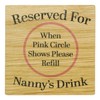 Reserved For Nannys Drink Solid Oak Drink Coaster from Grandchildren.