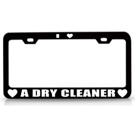 Custom Brother - I Love A Dry Cleaner Career Metal Car SUV Truck License Plate Frame Bl r44