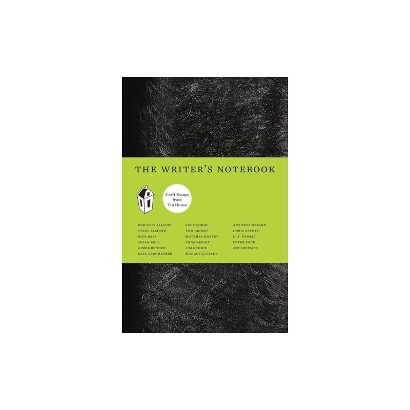 The Writer's Notebook I: Craft Essays from Tin House