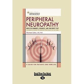 Peripheral Neuropathy: When the Numbness, Weakness, and Pain won't Stop