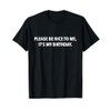 Please be nice to me, it's my birthday T-Shirt