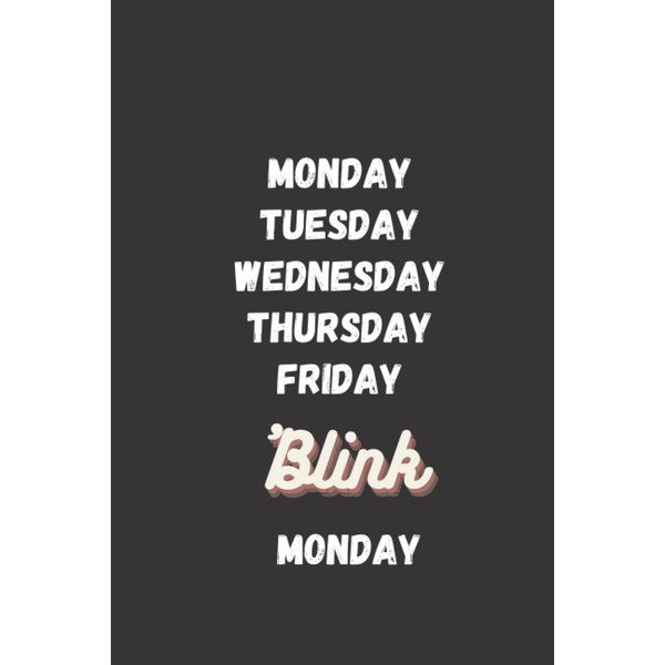 Monday Tuesday Wednesday Thursday Friday BLINK Monday: Composition Notebook -