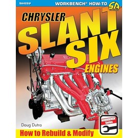 Chrysler Slant Six Engines: How to Rebuild and Modify