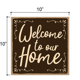 Honey Dew Gifts Welcome to Our Home - 10 x 10 inch Hanging Welcome Sign, Wall Art, Decorative Wood Sign, Home Decor