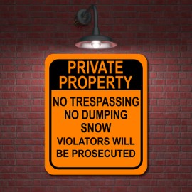 PRIVATE PROPERTY NO TRESPASSING NO DUMPING SNOW ORANGE Aluminum Composite Sign, 20"x24"