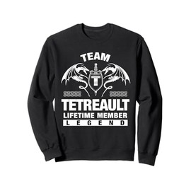Team TETREAULT - Lifetime Member Gifts Sweatshirt