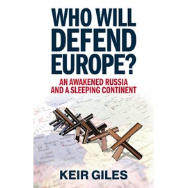 Who Will Defend Europe?: An Awakened Russia and a Sleeping Continent