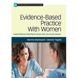 Evidence-Based Practice With Women: Toward Effective Social Work Practice With Low-Income Women