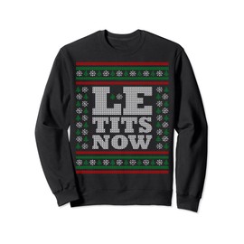 Le Tits Now Ugly Jumper Christmas Lass es Snow Christmas Sweatshirt