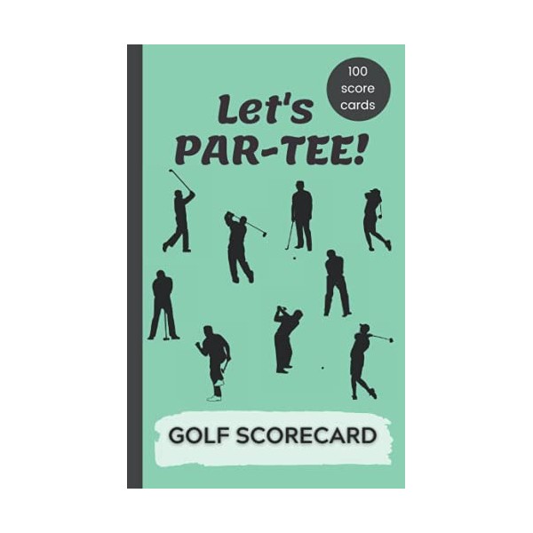 Golf Scorecard: Let's PAR-TEE!: 100 Sheet Golf Scorecard Book to
