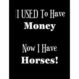 I USED to Have Money - Now I Have Horses!: 2020 Diary - Week to View with Funny Cover