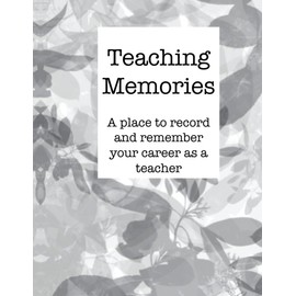 Teaching Memories: A place to record and remember your career as a teacher