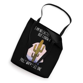I Am No Cactus Expert but I Know a Prick When I See One Tote Bag