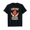 Urine Good Hands Pun – Funny Dialysis Technician Kidney T-Shirt