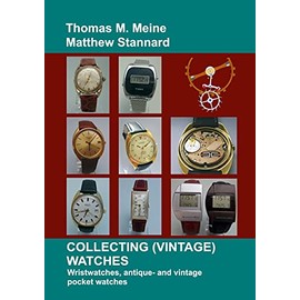 Collecting (Vintage) Watches: Wristwatches, antique- and vintage pocket watches