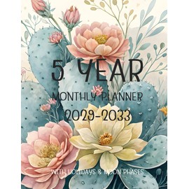 5 year monthly planner 2029 -2033: Floral Five Year Calendar Schedule Agenda and Organizer January 2029 to December 2033 with holidays and moon phases Cactus lover