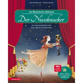 Der Nussknacker (Das musikalische Bilderbuch mit CD und zum Streamen): Das Märchenballett nach Peter Iljitsch Tschaikowsky