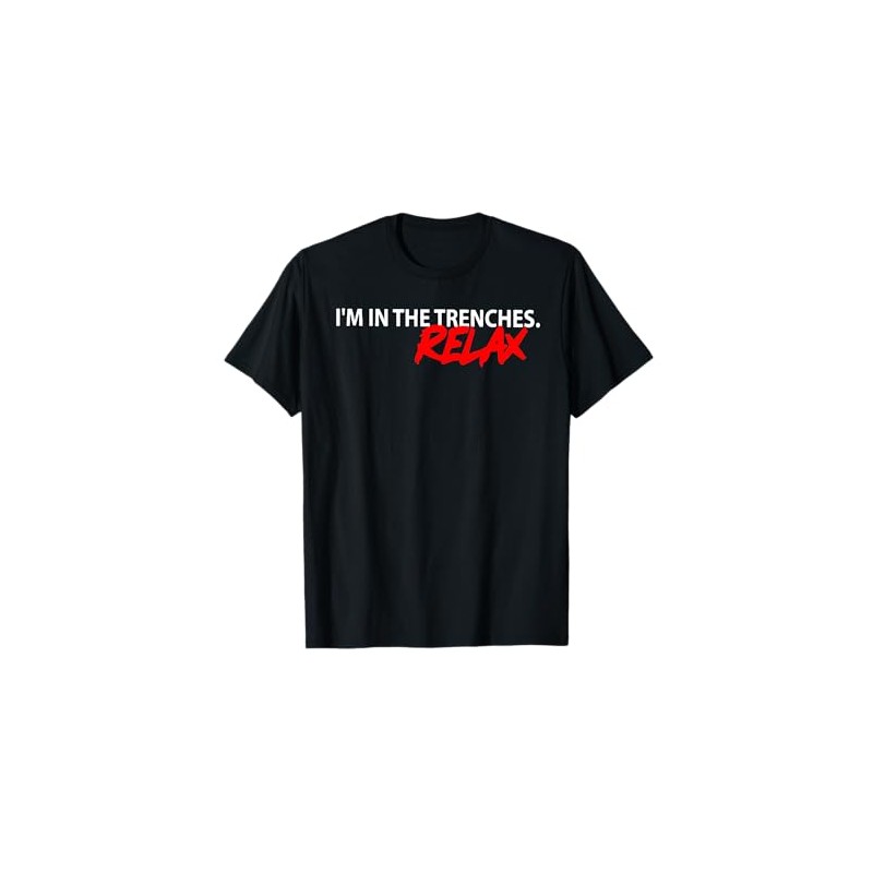 I'm In The Trenches Relax T-Shirt