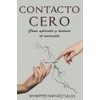 CONTACTO CERO: Cómo aplicarlo y destruir al Narcisista (Spanish Edition)
