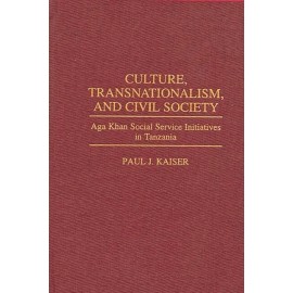 Culture, Transnationalism, And Civil Society: Aga Khan Social Service Initi...