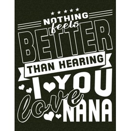 Nothing Feels Better Then Hearing I Love You Nana: I Love You Nana