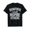 Beautiful Minds inspire others Arrogant T-Shirt