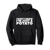 I Don't Know I'm Just A Potato Pullover Hoodie