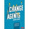 Change Agents: Transforming Schools From the Ground Up