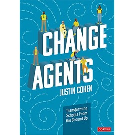 Change Agents: Transforming Schools From the Ground Up