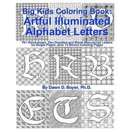 Big Kids Coloring Book: Artful Illuminated Alphabet Letters: 70+ Hand-Drawn...