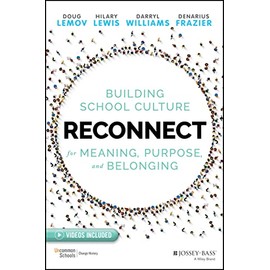 Reconnect: Building School Culture for Meaning, Purpose, and Belonging