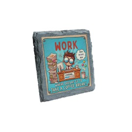 Slate Coaster - 'Work: Where Dreams Go to Take a Coffee Break' Design (slco-kf25-dreambreakhg)